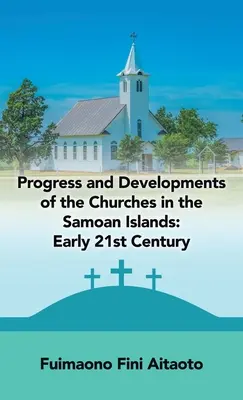 Az egyházak haladása és fejlődése a Szamoai-szigeteken: Század eleje - Progress and Developments of the Churches in the Samoan Islands: Early 21St Century