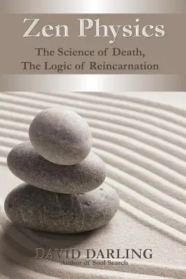 Zen fizika, a halál tudománya, a reinkarnáció logikája - Zen Physics, the Science of Death, the Logic of Reincarnation