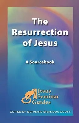 Jézus feltámadása: A Sourcebook - The Resurrection of Jesus: A Sourcebook