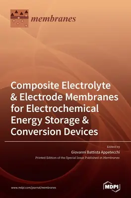 Kompozit elektrolit- és elektródamembránok elektrokémiai energiatároló és -átalakító eszközökhöz - Composite Electrolyte & Electrode Membranes for Electrochemical Energy Storage & Conversion Devices