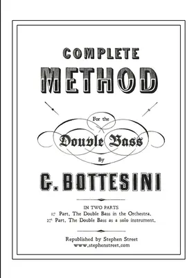 Teljes módszer a Contre-Basse (Kontrabasszus) számára: Giovanni Bottesini - Complete Method for the Contre-Basse (Double Bass): Giovanni Bottesini