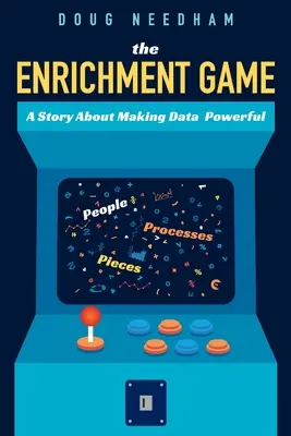A gazdagodási játék: Egy történet az adatok hatalmassá tételéről - The Enrichment Game: A Story About Making Data Powerful