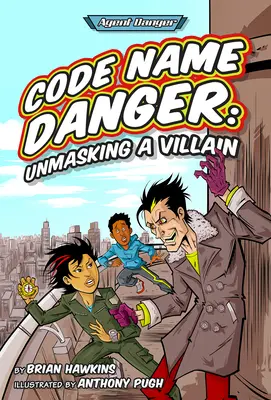 Veszély kódneve: A gazember leleplezése - Code Name Danger: Unmasking a Villain