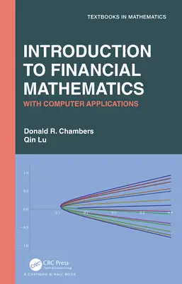 Bevezetés a pénzügyi matematikába: Számítógépes alkalmazásokkal - Introduction to Financial Mathematics: With Computer Applications