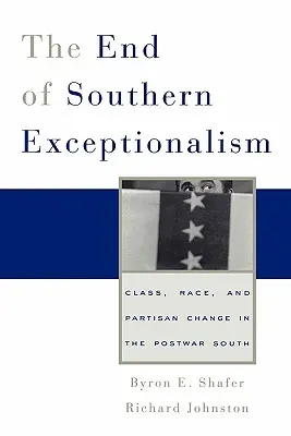 A déli kivételesség vége: Class, Race, and Partisan Change in the Postwar South (Osztály, faj és pártváltás a háború utáni délen) - End of Southern Exceptionalism: Class, Race, and Partisan Change in the Postwar South