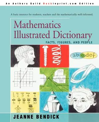 Matematika illusztrált szótár: Tények, számok és emberek - Mathematics Illustrated Dictionary: Facts, Figures, and People