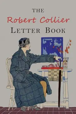 The Robert Collier Letter Book: Collier Collier: Fifth Edition - The Robert Collier Letter Book: Fifth Edition