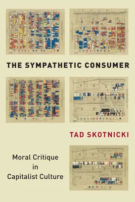 A szimpatikus fogyasztó: Erkölcsi kritika a kapitalista kultúrában - The Sympathetic Consumer: Moral Critique in Capitalist Culture