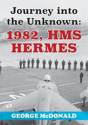 Utazás az ismeretlenbe: 1982, HMS Hermes - Journey to the Unknown: 1982, HMS Hermes