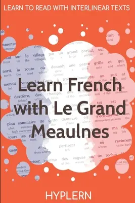 Tanulj franciául a Le Grand Meaulnes segítségével: Interlinear French to English - Learn French with Le Grand Meaulnes: Interlinear French to English