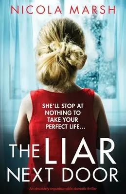 A hazug szomszéd: Egy abszolút letehetetlen családi thriller - The Liar Next Door: An absolutely unputdownable domestic thriller