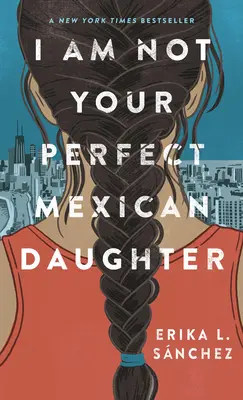 Nem vagyok a tökéletes mexikói lányod - I Am Not Your Perfect Mexican Daughter