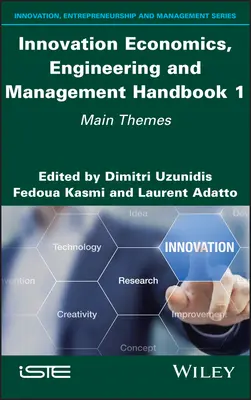 Innovációs gazdaságtan, mérnöki és menedzsment kézikönyv 1: Főbb témák - Innovation Economics, Engineering and Management Handbook 1: Main Themes