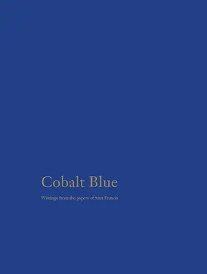 Cobalt Blue: Írások Sam Francis irataiból - Cobalt Blue: Writings from the Papers of Sam Francis