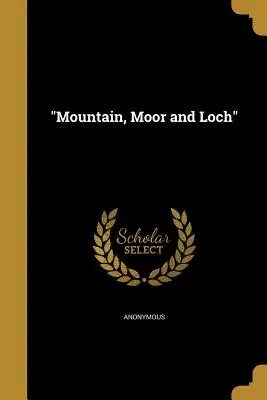 Mountain, Moor and Loch