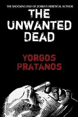 A kéretlen halott: Zorba eretnek szerzőjének megrázó vége - The Unwanted Dead: The Shocking End of Zorba's Heretical Author