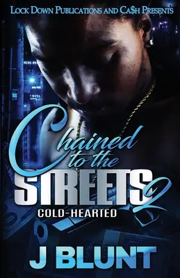 Chained to the Streets 2: Cold-Hearted (Az utcákhoz láncolva) - Chained to the Streets 2: Cold-Hearted