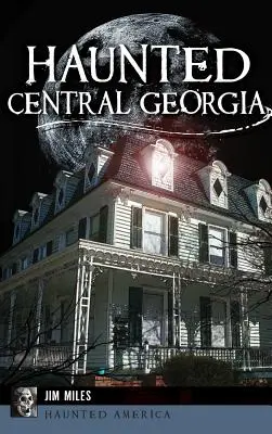 Kísértetjárta Közép-Georgia - Haunted Central Georgia