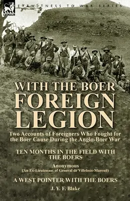 A búr idegenlégióval: Az angol-búr háborúban a búr ügyért harcoló külföldiek két beszámolója - With the Boer Foreign Legion: Two Accounts of Foreigners Who Fought for the Boer Cause During the Anglo-Boer War