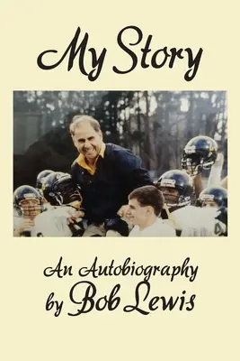 Az én történetem: Bob Lewis önéletrajza - My Story: An Autobiography by Bob Lewis