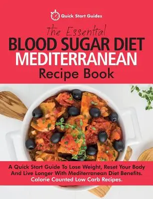 Az alapvető vércukor diéta mediterrán receptkönyv: A Quick Start Guide To Lose Weight, Reset Your Body And Live Longer With Mediterranean Diet - The Essential Blood Sugar Diet Mediterranean Recipe Book: A Quick Start Guide To Lose Weight, Reset Your Body And Live Longer With Mediterranean Diet