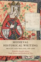 Középkori történeti írás: Nagy-Britannia és Írország, 500-1500 - Medieval Historical Writing: Britain and Ireland, 500-1500