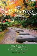 Önterápia, 2. kötet: Lépésről lépésre útmutató a védőnőkkel való munka fejlett IFS technikáihoz - Self-Therapy, Vol. 2: A Step-by-Step Guide to Advanced IFS Techniques for Working with Protectors