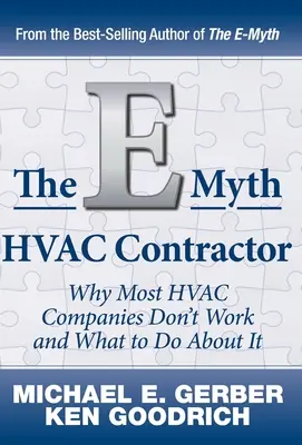 Az E-Mítosz HVAC kivitelező: Miért nem működik a legtöbb HVAC-vállalat és mit lehet tenni ellene - The E-Myth HVAC Contractor: Why Most HVAC Companies Don't Work and What to Do About It