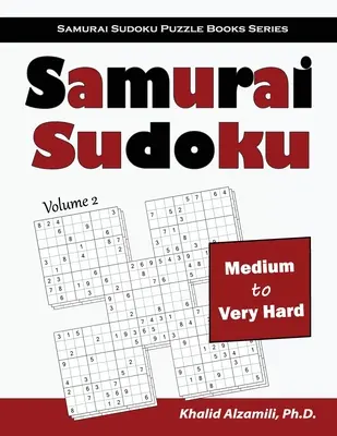 Szamuráj szudoku: 500 közepes és nagyon nehéz szudoku rejtvény átfedésben 100 szamuráj stílusban - Samurai Sudoku: 500 Medium to Very Hard Sudoku Puzzles Overlapping into 100 Samurai Style