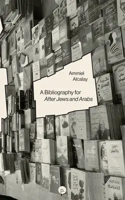 Bibliográfia a zsidók és az arabok után - A Bibliography for After Jews and Arabs