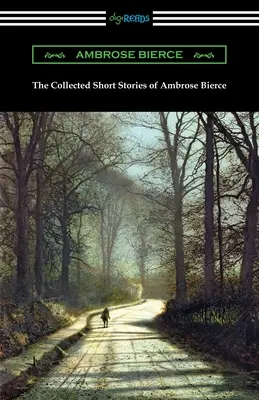 Ambrose Bierce összegyűjtött novellái - The Collected Short Stories of Ambrose Bierce