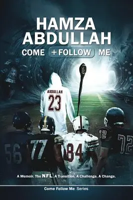 Hamza Abdullah: Jöjj utánam: A Memoir. Az NFL. A Transition. Egy kihívás. Változás. - Hamza Abdullah: Come Follow Me: A Memoir. The NFL. A Transition. A Challenge. A Change.