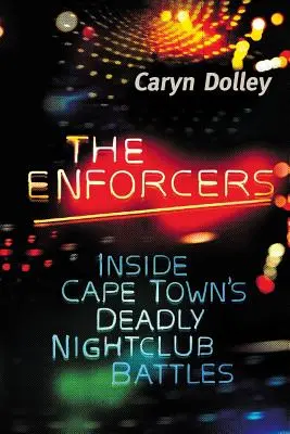 A végrehajtók: A fokvárosi éjszakai klubok halálos csatái - The Enforcers: Inside Cape Town's deadly nightclub battles