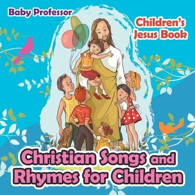 Keresztény dalok és rímek gyerekeknek - Gyermek Jézus könyv - Christian Songs and Rhymes for Children - Children's Jesus Book