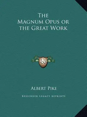 A Magnum Opus vagy a Nagy Mű - The Magnum Opus or the Great Work