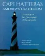 Cape Hatteras Amerika világítótornya: Az Atlanti-óceán temetőjének őre - Cape Hatteras America's Lighthouse: Guardian of the Graveyard of the Atlantic