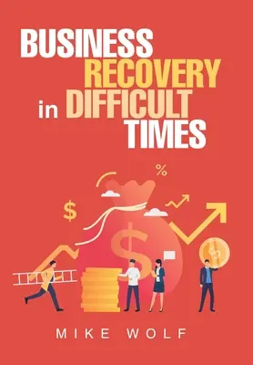 Üzleti helyreállítás nehéz időkben - Business Recovery in Difficult Times