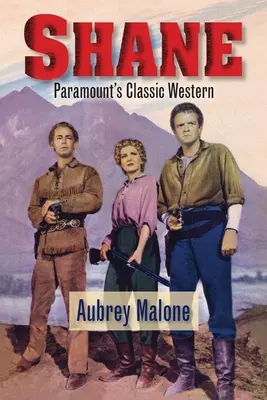 Shane - A Paramount klasszikus westernje - Shane - Paramount's Classic Western