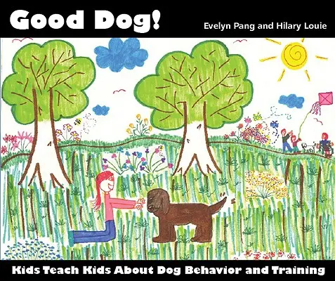 Jó kutya!: Gyerekek tanítják a gyerekeket a kutyák viselkedéséről és kiképzéséről - Good Dog!: Kids Teach Kids About Dog Behavior and Training