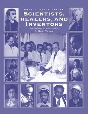 Tudósok, gyógyítók és feltalálók: Bevezetés fiatal olvasóknak - Scientists, Healers, and Inventors: An Introduction for Young Readers