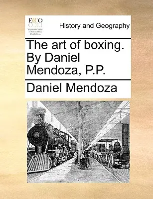 A boksz művészete. írta: Daniel Mendoza, P.P. - The Art of Boxing. by Daniel Mendoza, P.P.