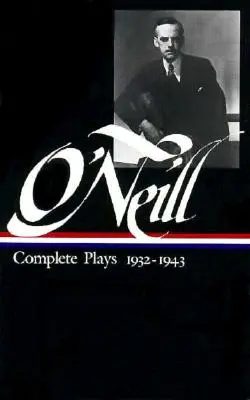 Eugene O'Neill: 1932-1943 (Loa #42) - Eugene O'Neill: Complete Plays Vol. 3 1932-1943 (Loa #42)