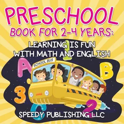 Óvodáskönyv 2-4 éveseknek: Matematika és angol nyelvvel szórakoztató a tanulás - Preschool Book For 2-4 Years: Learning is Fun with Math and English