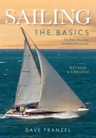 Vitorlázás: Vitorlázás: Az alapok: A könyv, amely ezreket indított útnak - Sailing: The Basics: The Book That Has Launched Thousands