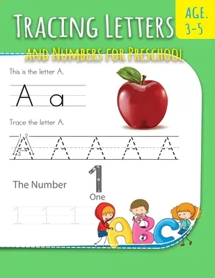 Betűk és számok nyomon követése óvodásoknak: Letter Writing Practice For Preschoolers Activity Books for Kindergarten and Kids Ages 3-5 - Tracing Letters And Numbers For Preschool: Letter Writing Practice For Preschoolers Activity Books for Kindergarten and Kids Ages 3-5