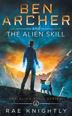 Ben Archer és az idegen képesség (Az idegen képességek sorozata, 2. könyv) - Ben Archer and the Alien Skill (The Alien Skill Series, Book 2)