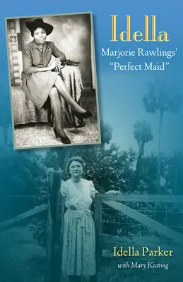 Idella: Marjorie Rawlings tökéletes szobalánya - Idella: Marjorie Rawlings' Perfect Maid