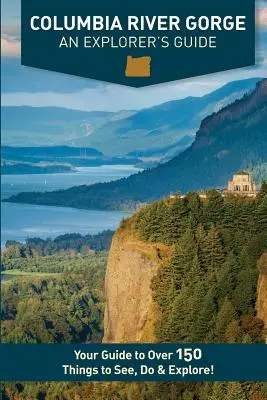 Columbia River Gorge - Egy felfedező útikönyve - Columbia River Gorge - An Explorer's Guide