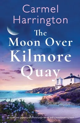 The Moon Over Kilmore Quay: Egy szívszorító fordulatot hozó, érzelmileg teljesen lebilincselő történet - The Moon Over Kilmore Quay: An absolutely gripping emotional page-turner with a heartbreaking twist