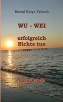 Wu - Wei: Erfolgreich Nichts tun!